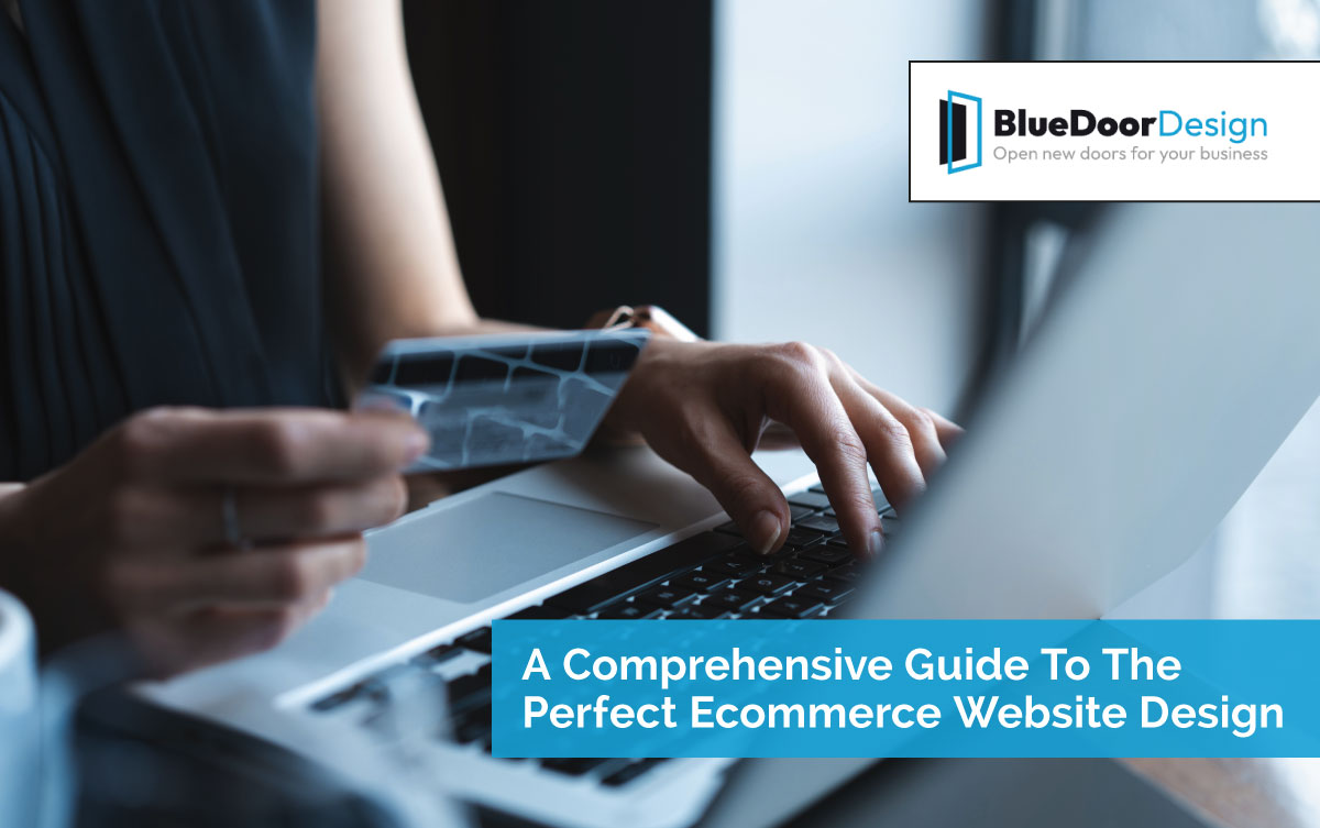 A Comprehensive Guide To The Perfect Ecommerce Website Design